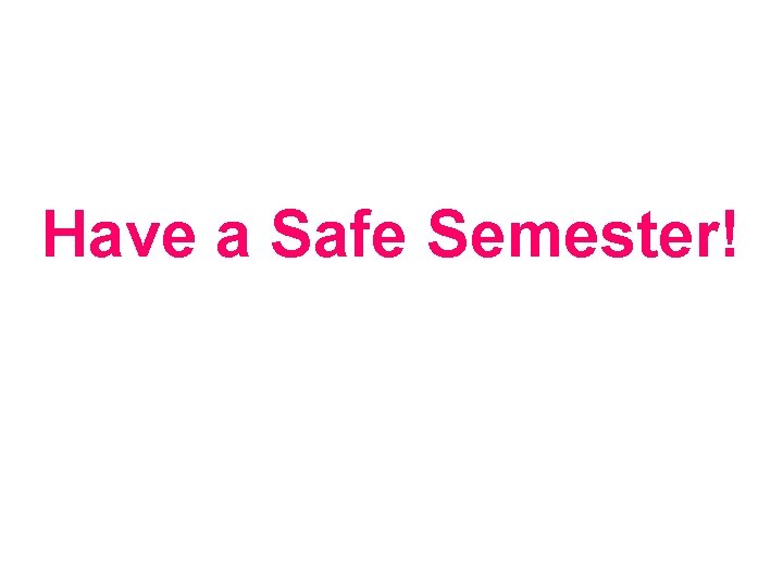 Have a Safe Semester! 
