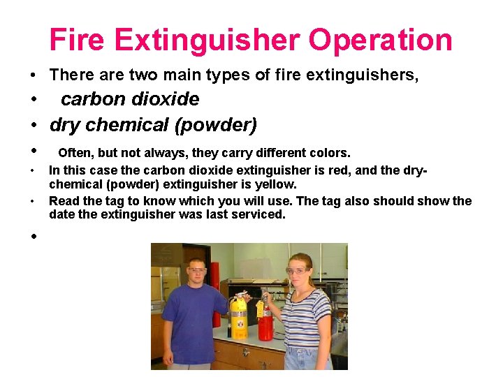 Fire Extinguisher Operation • There are two main types of fire extinguishers, • carbon