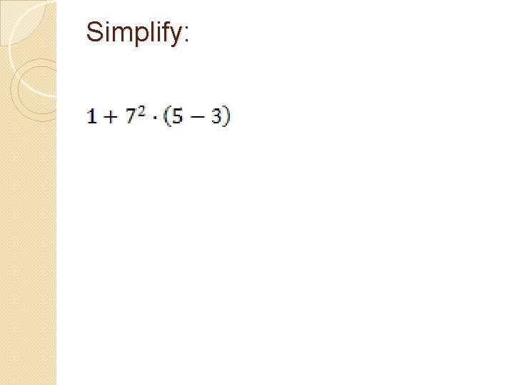 Simplify: 