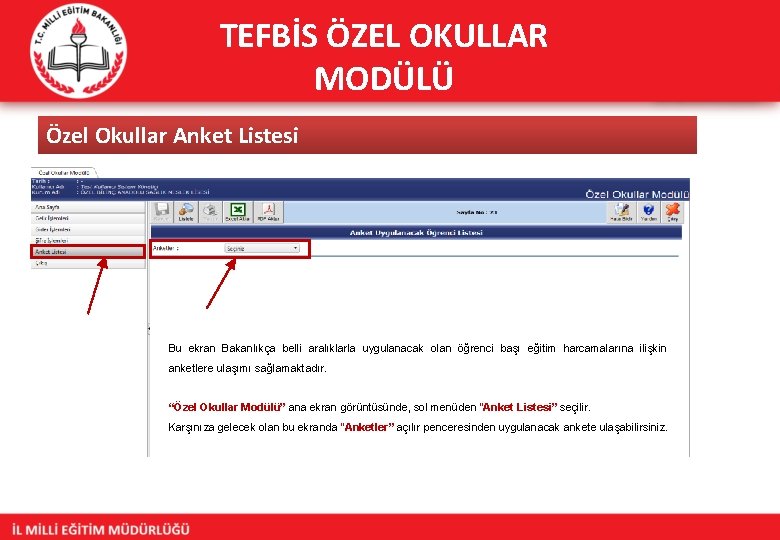 TEFBİS ÖZEL OKULLAR MODÜLÜ Özel Okullar Anket Listesi Bu ekran Bakanlıkça belli aralıklarla uygulanacak