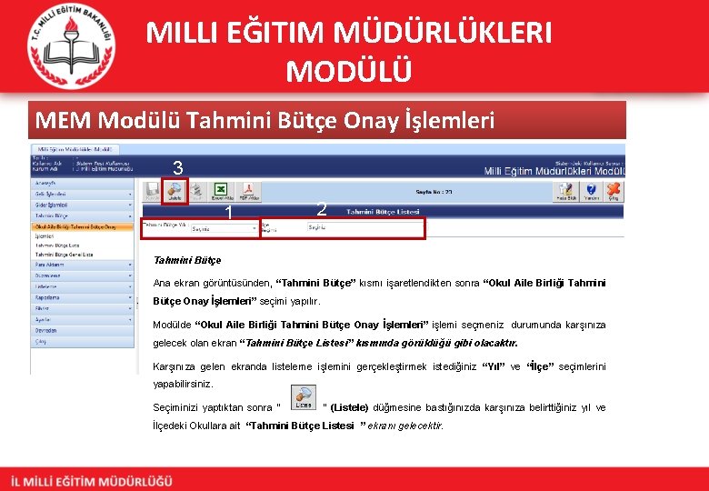 MILLI EĞITIM MÜDÜRLÜKLERI MODÜLÜ MEM Modülü Tahmini Bütçe Onay İşlemleri 3 1 2 Tahmini