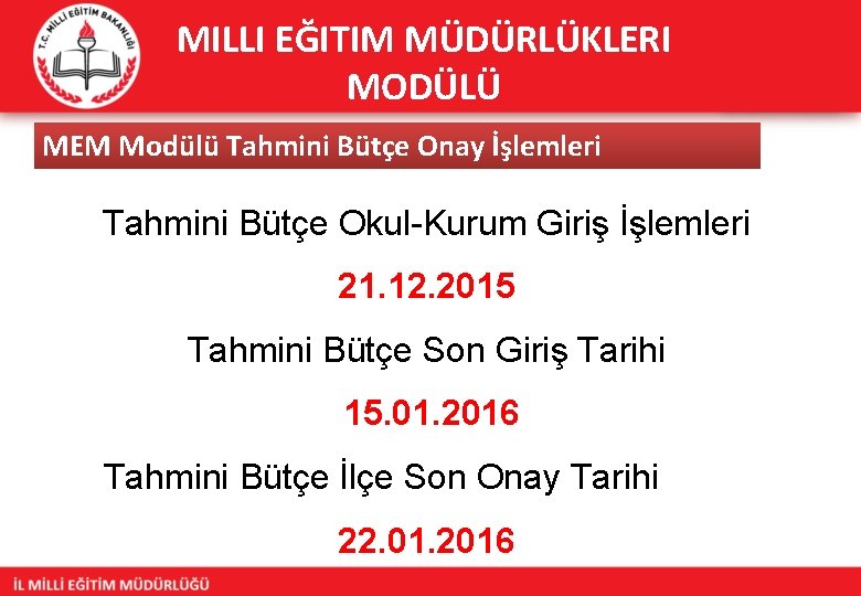 MILLI EĞITIM MÜDÜRLÜKLERI MODÜLÜ MEM Modülü Tahmini Bütçe Onay İşlemleri 3 Tahmini Bütçe Okul-Kurum