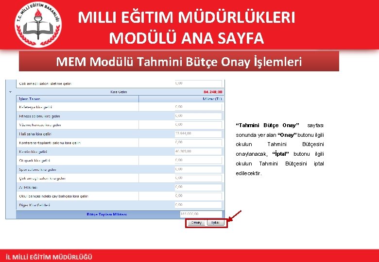 MILLI EĞITIM MÜDÜRLÜKLERI MODÜLÜ ANA SAYFA MEM Modülü Tahmini Bütçe Onay İşlemleri “Tahmini Bütçe