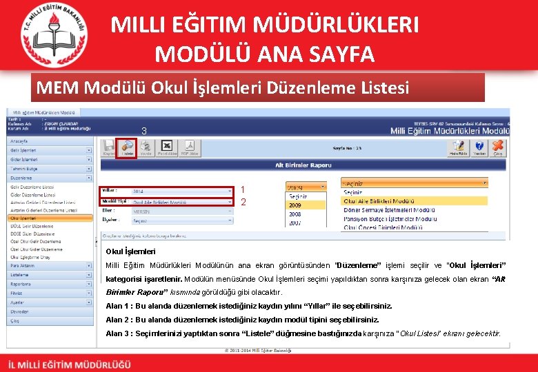 MILLI EĞITIM MÜDÜRLÜKLERI MODÜLÜ ANA SAYFA MEM Modülü Okul İşlemleri Düzenleme Listesi 3 1