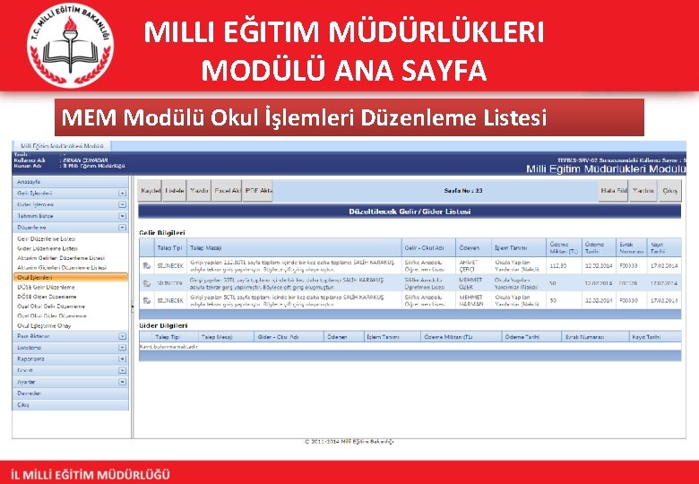 MILLI EĞITIM MÜDÜRLÜKLERI MODÜLÜ ANA SAYFA MEM Modülü Okul İşlemleri Düzenleme Listesi 