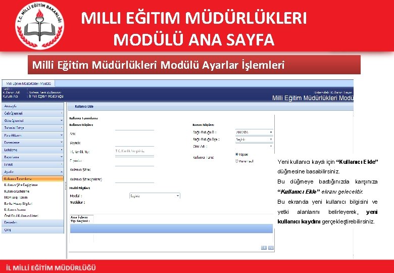 MILLI EĞITIM MÜDÜRLÜKLERI MODÜLÜ ANA SAYFA Milli Eğitim Müdürlükleri Modülü Ayarlar İşlemleri Yeni kullanıcı