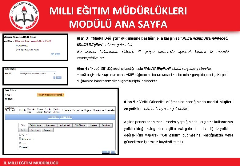 MILLI EĞITIM MÜDÜRLÜKLERI MODÜLÜ ANA SAYFA Alan 3 : “Modül Değiştir” düğmesine bastığınızda karşınıza
