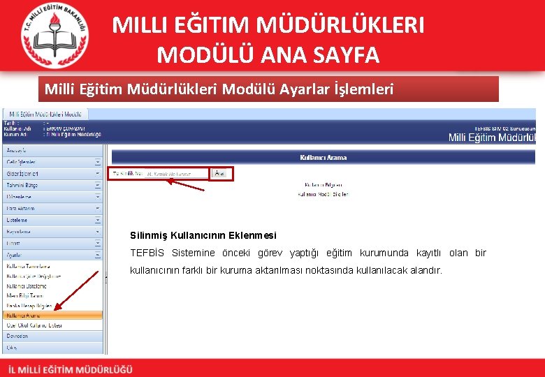 MILLI EĞITIM MÜDÜRLÜKLERI MODÜLÜ ANA SAYFA Milli Eğitim Müdürlükleri Modülü Ayarlar İşlemleri Silinmiş Kullanıcının