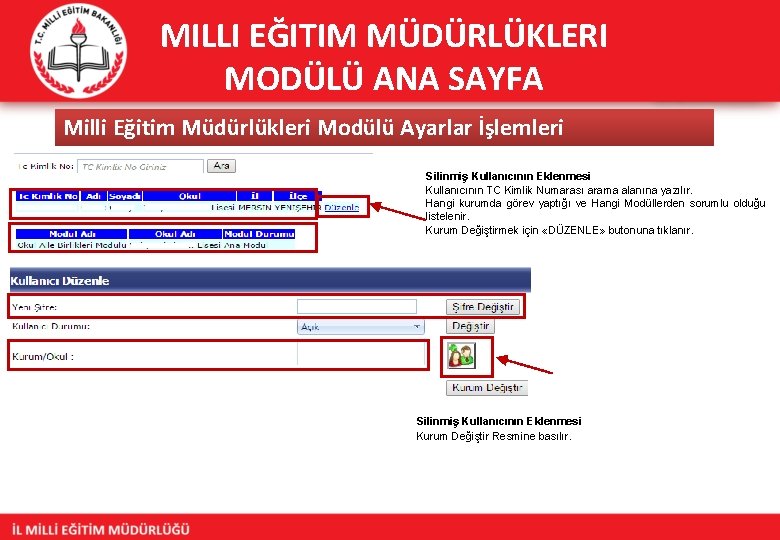 MILLI EĞITIM MÜDÜRLÜKLERI MODÜLÜ ANA SAYFA Milli Eğitim Müdürlükleri Modülü Ayarlar İşlemleri Silinmiş Kullanıcının