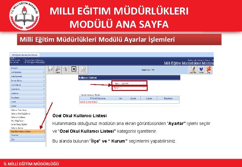 MILLI EĞITIM MÜDÜRLÜKLERI MODÜLÜ ANA SAYFA Milli Eğitim Müdürlükleri Modülü Ayarlar İşlemleri Özel Okul