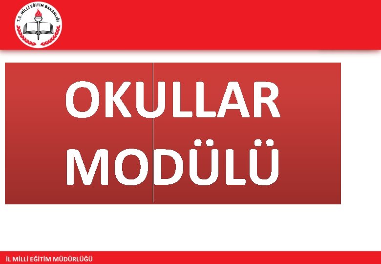 OKULLAR MODÜLÜ 