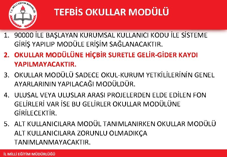 TEFBİS OKULLAR MODÜLÜ 1. 90000 İLE BAŞLAYAN KURUMSAL KULLANICI KODU İLE SİSTEME GİRİŞ YAPILIP
