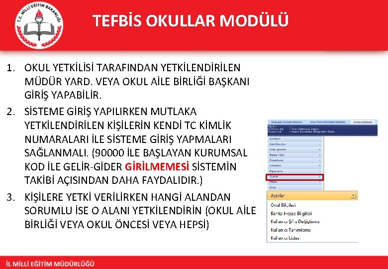 TEFBİS OKULLAR MODÜLÜ 1. OKUL YETKİLİSİ TARAFINDAN YETKİLENDİRİLEN MÜDÜR YARD. VEYA OKUL AİLE BİRLİĞİ