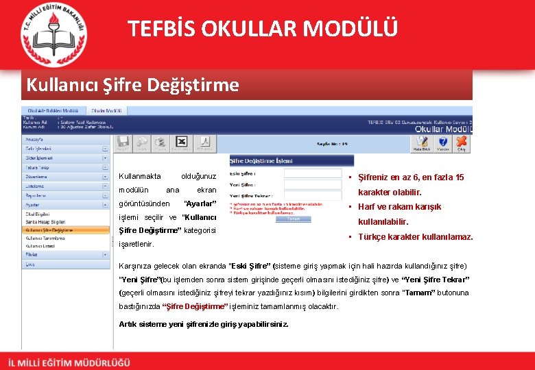 TEFBİS OKULLAR MODÜLÜ Kullanıcı Şifre Değiştirme Kullanmakta modülün olduğunuz ana görüntüsünden ekran “Ayarlar” işlemi