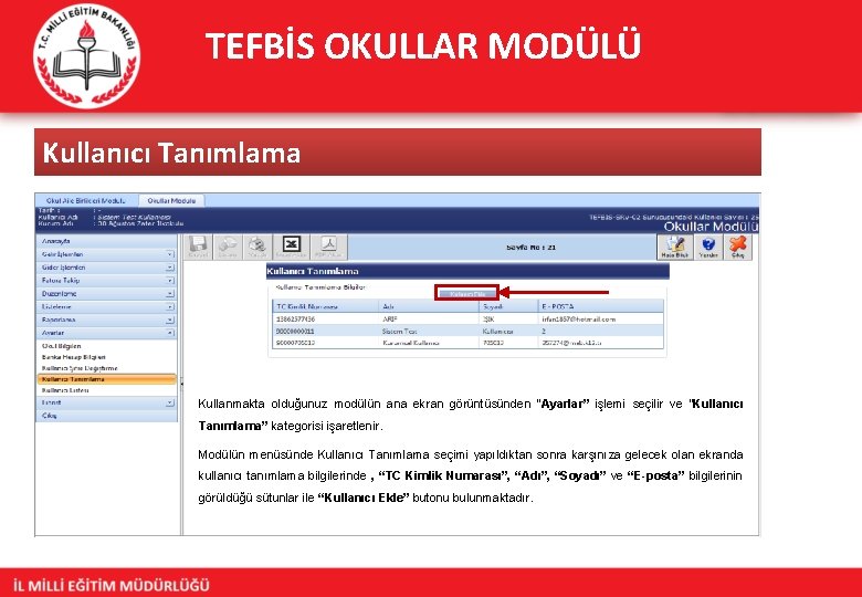 TEFBİS OKULLAR MODÜLÜ Kullanıcı Tanımlama Kullanmakta olduğunuz modülün ana ekran görüntüsünden “Ayarlar” işlemi seçilir