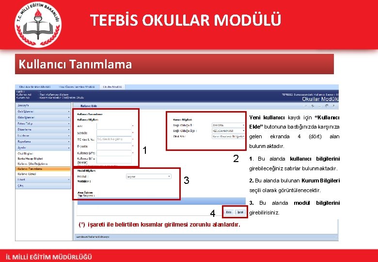 TEFBİS OKULLAR MODÜLÜ Kullanıcı Tanımlama Yeni kullanıcı kaydı için “Kullanıcı Ekle” butonuna bastığınızda karşınıza