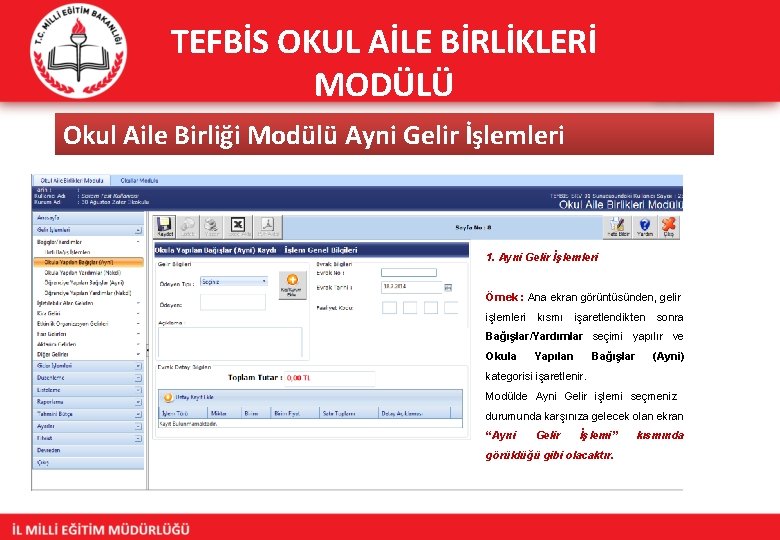 TEFBİS OKUL AİLE BİRLİKLERİ MODÜLÜ Okul Aile Birliği Modülü Ayni Gelir İşlemleri 1. Ayni