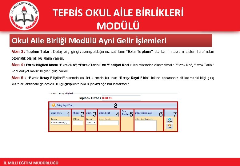 TEFBİS OKUL AİLE BİRLİKLERİ MODÜLÜ Okul Aile Birliği Modülü Ayni Gelir İşlemleri Alan 3