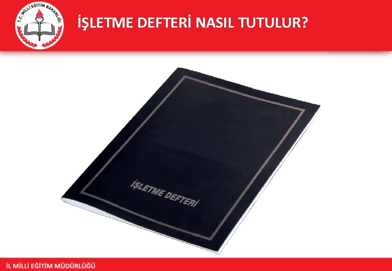 İŞLETME DEFTERİ NASIL TUTULUR? 