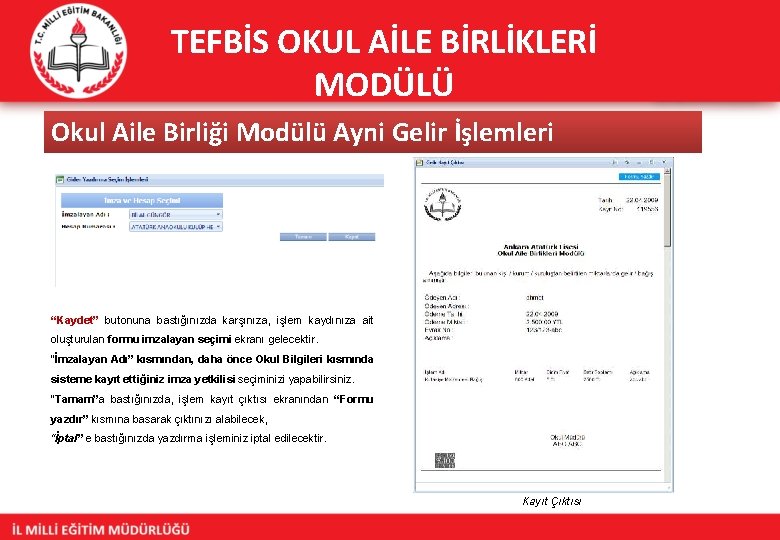 TEFBİS OKUL AİLE BİRLİKLERİ MODÜLÜ Okul Aile Birliği Modülü Ayni Gelir İşlemleri “Kaydet” butonuna