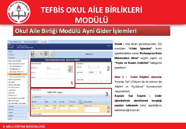 TEFBİS OKUL AİLE BİRLİKLERİ MODÜLÜ Okul Aile Birliği Modülü Ayni Gider İşlemleri Örnek :