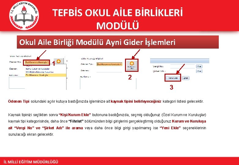 TEFBİS OKUL AİLE BİRLİKLERİ MODÜLÜ Okul Aile Birliği Modülü Ayni Gider İşlemleri 1 2