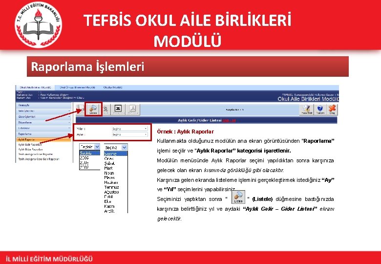 TEFBİS OKUL AİLE BİRLİKLERİ MODÜLÜ Raporlama İşlemleri Örnek : Aylık Raporlar Kullanmakta olduğunuz modülün