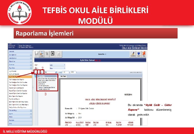 TEFBİS OKUL AİLE BİRLİKLERİ MODÜLÜ Raporlama İşlemleri 1 2 3 Bu ekranda “Aylık Gelir