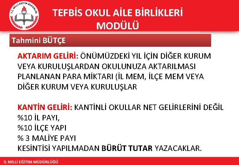 TEFBİS OKUL AİLE BİRLİKLERİ MODÜLÜ Tahmini BÜTÇE AKTARIM GELİRİ: ÖNÜMÜZDEKİ YIL İÇİN DİĞER KURUM