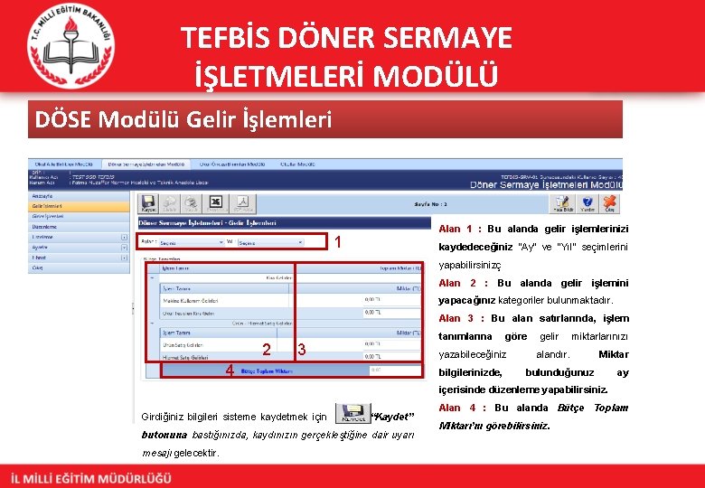 TEFBİS DÖNER SERMAYE İŞLETMELERİ MODÜLÜ DÖSE Modülü Gelir İşlemleri Alan 1 : Bu alanda