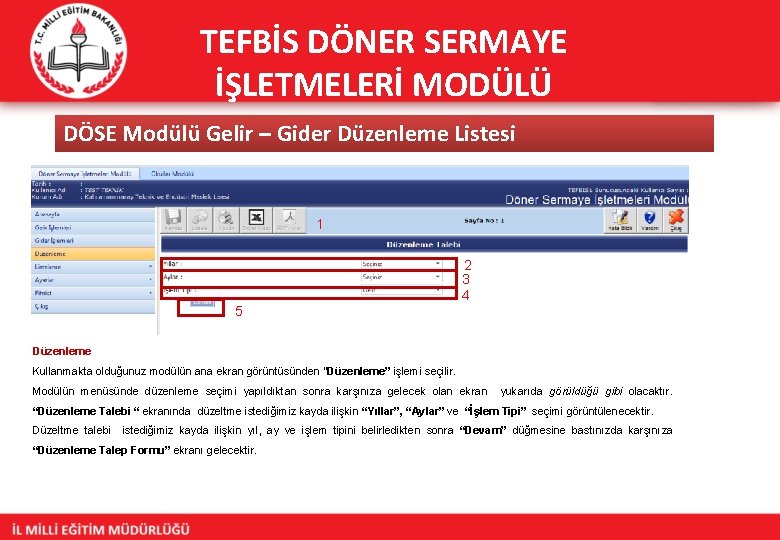 TEFBİS DÖNER SERMAYE İŞLETMELERİ MODÜLÜ DÖSE Modülü Gelir – Gider Düzenleme Listesi 1 2