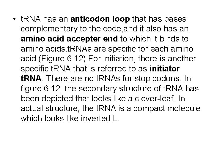  • t. RNA has an anticodon loop that has bases complementary to the