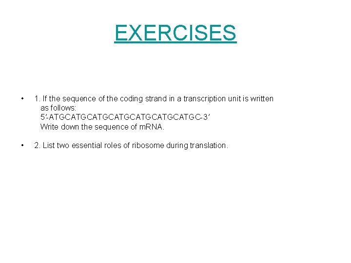 EXERCISES • 1. If the sequence of the coding strand in a transcription unit