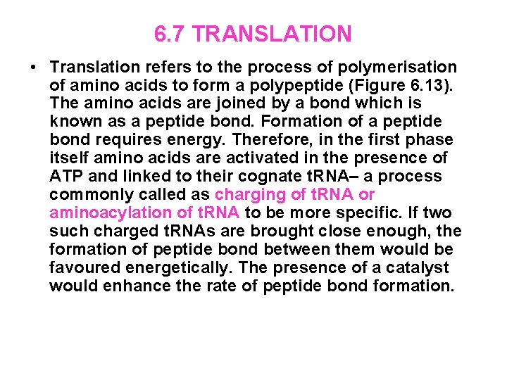 6. 7 TRANSLATION • Translation refers to the process of polymerisation of amino acids