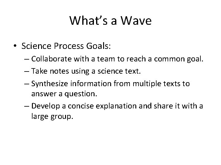 What’s a Wave • Science Process Goals: – Collaborate with a team to reach