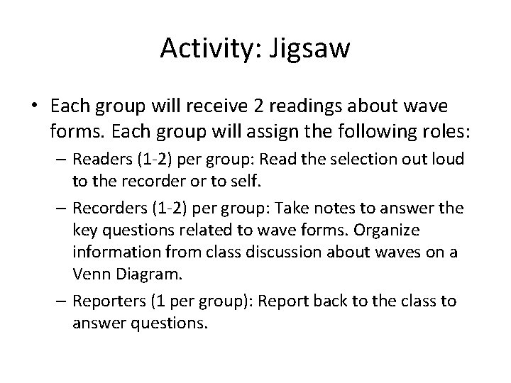 Activity: Jigsaw • Each group will receive 2 readings about wave forms. Each group