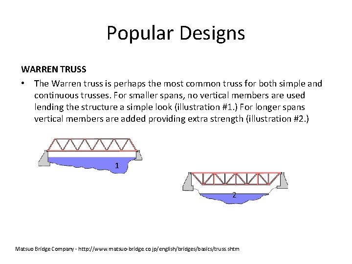 Popular Designs WARREN TRUSS • The Warren truss is perhaps the most common truss