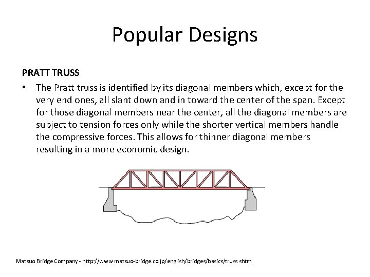 Popular Designs PRATT TRUSS • The Pratt truss is identified by its diagonal members