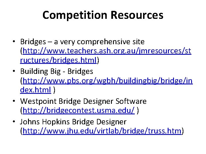 Competition Resources • Bridges – a very comprehensive site (http: //www. teachers. ash. org.
