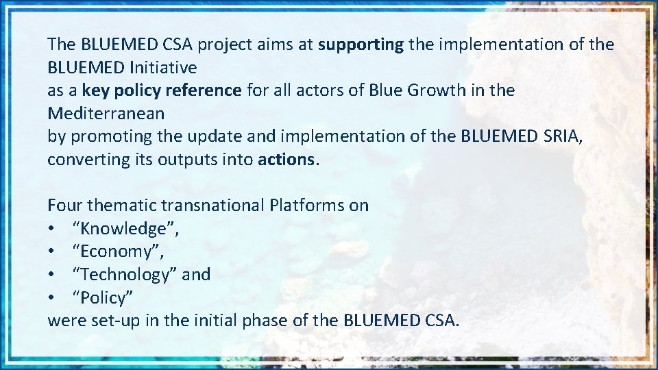 The BLUEMED CSA project aims at supporting the implementation of the BLUEMED Initiative as