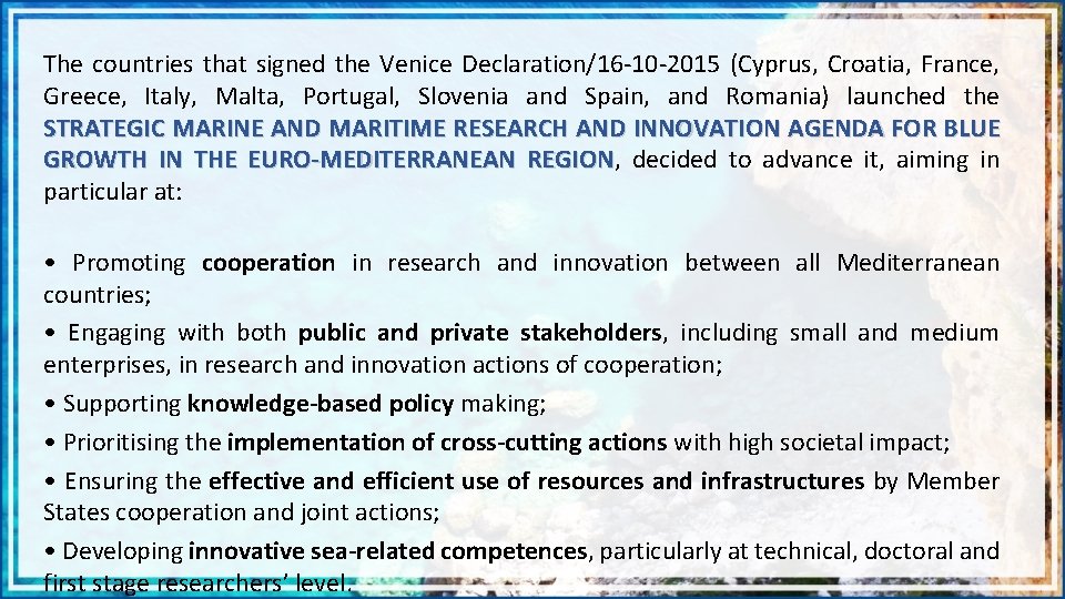 The countries that signed the Venice Declaration/16 -10 -2015 (Cyprus, Croatia, France, Greece, Italy,