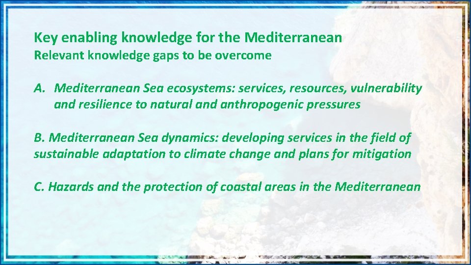 Key enabling knowledge for the Mediterranean Relevant knowledge gaps to be overcome A. Mediterranean