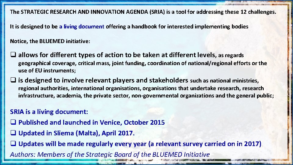 The STRATEGIC RESEARCH AND INNOVATION AGENDA (SRIA) is a tool for addressing these 12