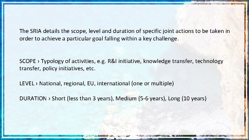 The SRIA details the scope, level and duration of specific joint actions to be