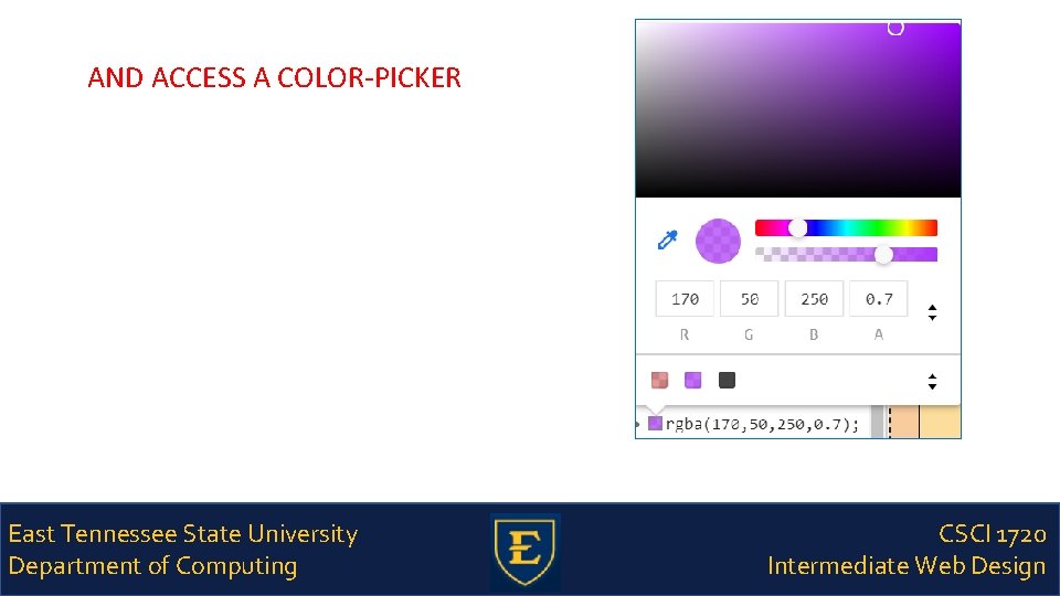 AND ACCESS A COLOR-PICKER East Tennessee State University Department of Computing CSCI 1720 Intermediate