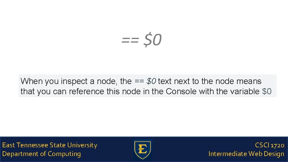 == $0 When you inspect a node, the == $0 text next to the