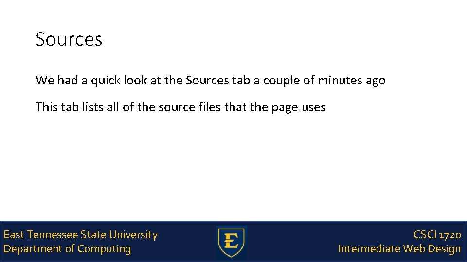 Sources We had a quick look at the Sources tab a couple of minutes