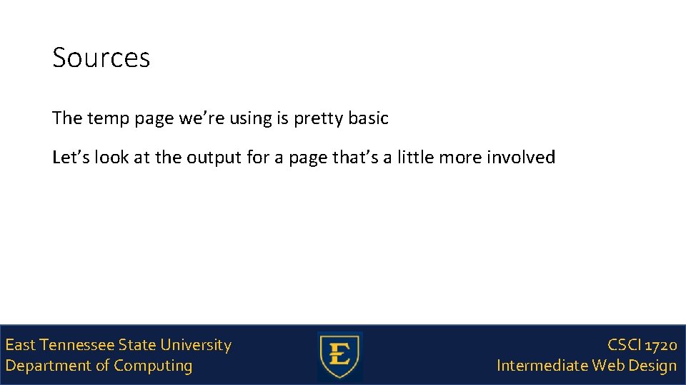 Sources The temp page we’re using is pretty basic Let’s look at the output