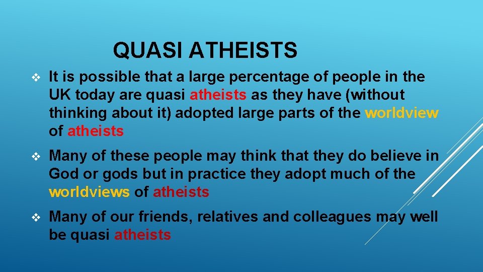 QUASI ATHEISTS v It is possible that a large percentage of people in the