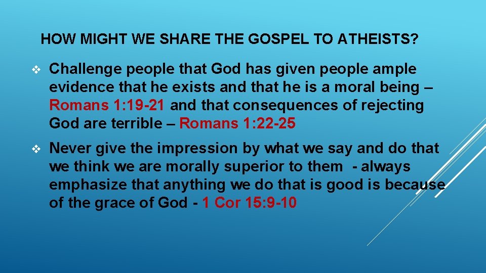 HOW MIGHT WE SHARE THE GOSPEL TO ATHEISTS? v Challenge people that God has